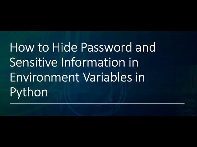 how to hide password and sensitive information in enviroment variable Python