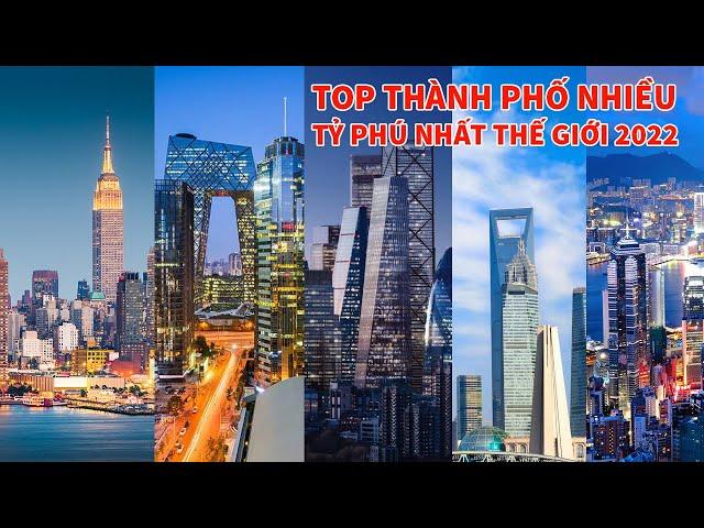 Top thành phố có nhiều tỷ phú nhất thế giới 2022 | Top thành phố giàu nhất thế giới 2022