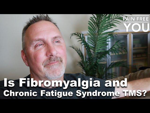 Is Fibromyalgia and Chronic Fatigue Syndrome TMS?