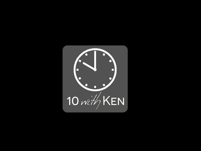 Welcome to 10 with Ken