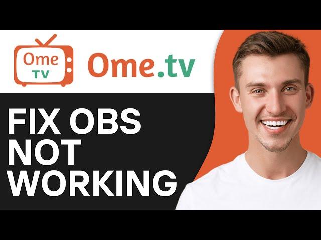 How to Fix OBS Virtual Camera Not Working on OmeTV 2024 (Full Guide)