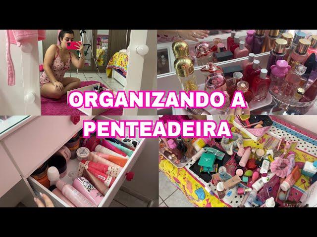 ORGANIZANDO A PENTEADEIRA ️