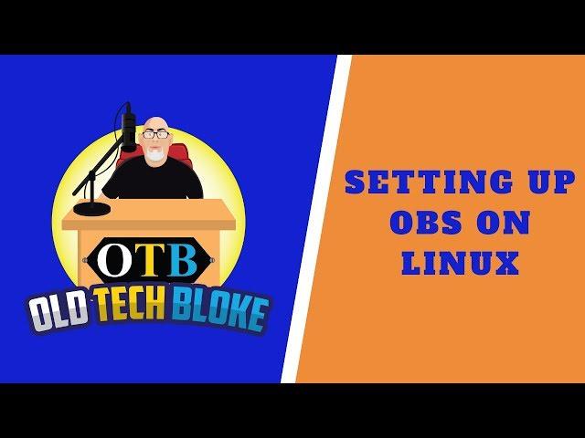 Setting up OBS Studio on Linux - The Basics!