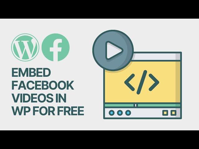 How to Embed Facebook Videos in WordPress Posts and Pages For Free?