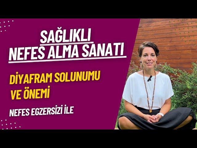 Sağlıklı Nefes Alma Sanatı - Diyafram Solunumu ve Önemi