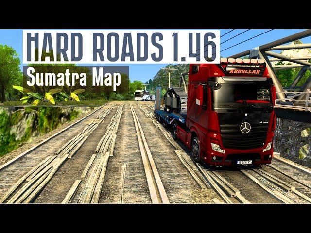 ETS 2 HARD ROADS 1.46 / Sumatra Map / Mercedes Actros MP4