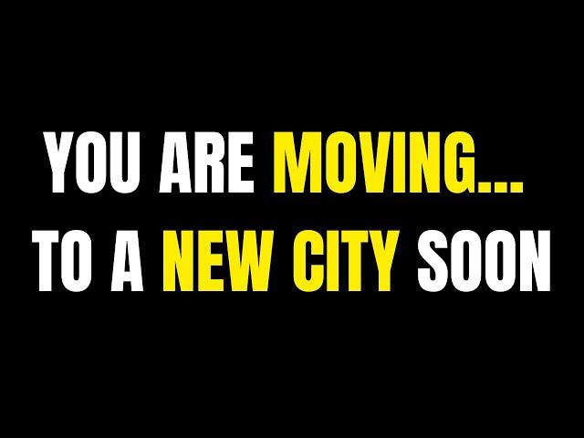 Angels Say You Are Moving to a New City Soon