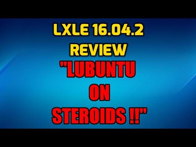 LXLE 16.04.2 Review -  "Lubuntu on Steroids!"