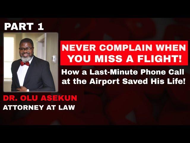 NEVER COMPLAIN WHEN YOU MISS A FLIGHT! HOW A PHONE CALL SAVED OLU ASEKUN FROM A PLANE CRASH- PART 1