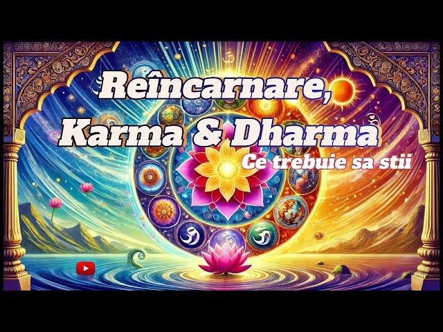 Reîncarnarea, Karma și Dharma  pe Înțelesul Tuturor/ Ghid pentru înțelegerea lecțiilor karmice