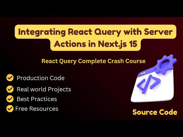 Integrating React Query with Server Actions in Next.js 15: React Query Crash course to perform CRUD