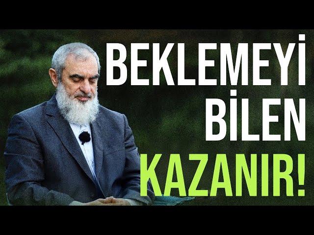 BEKLEMEYİ BİLEN KAZANIR! | Nureddin Yıldız