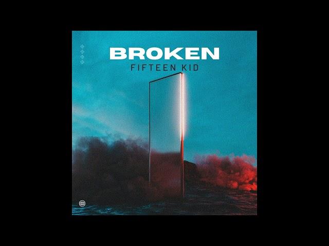 Fifteen Kid - Broken (Official Audio)