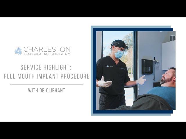 Service Highlight: Full Mouth Implant Procedure | Charleston Oral and Facial Surgery