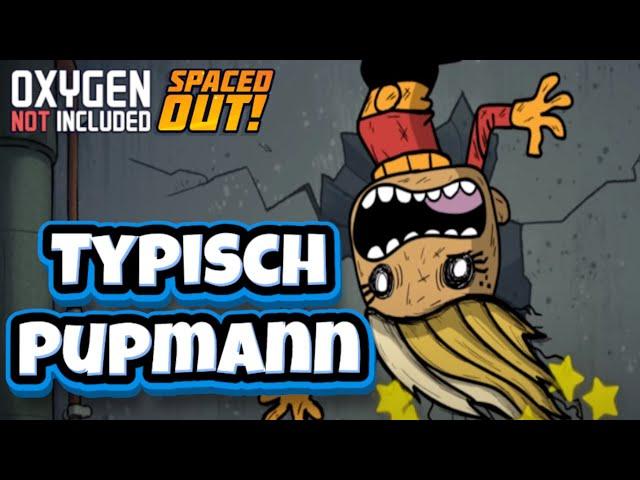 Typisch Pupmann  Oxygen not included Spaced Out#7