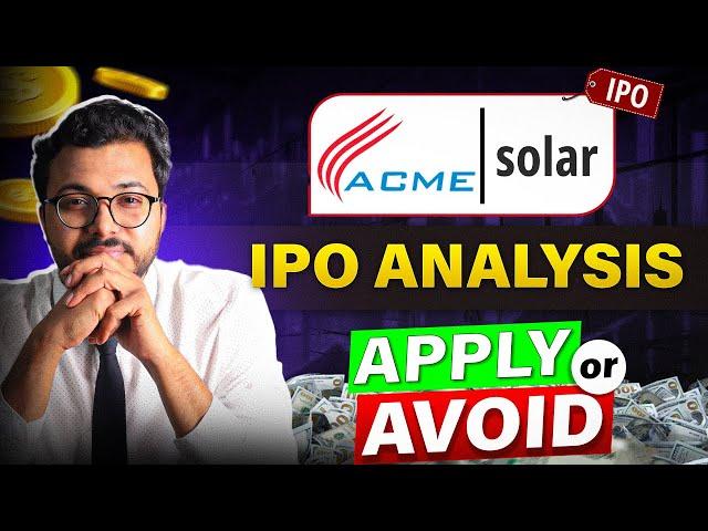 ACME Solar IPO - Apply or avoid? - Detailed Analysis by Vibhor Varshney