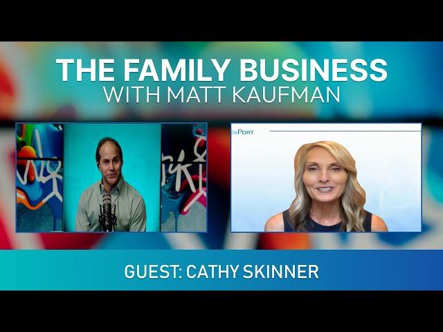 The Family Business with Matt Kaufman, Guest: Cathy Skinner