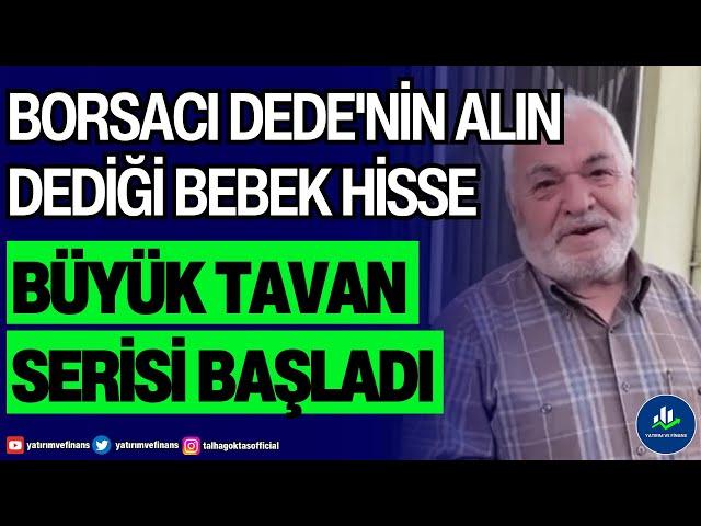 BORSACI DEDE'NİN ALIN DEDİĞİ BEBEK HİSSE | BÜYÜK TAVAN SERİSİ BAŞLADI