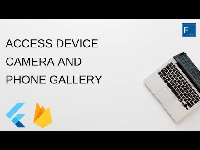 Flutter - How to Access Device Camera and Phone Gallery