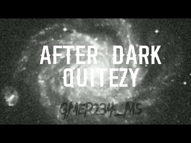 After Dark Quitezy edit song (with changes) Super Slowed.