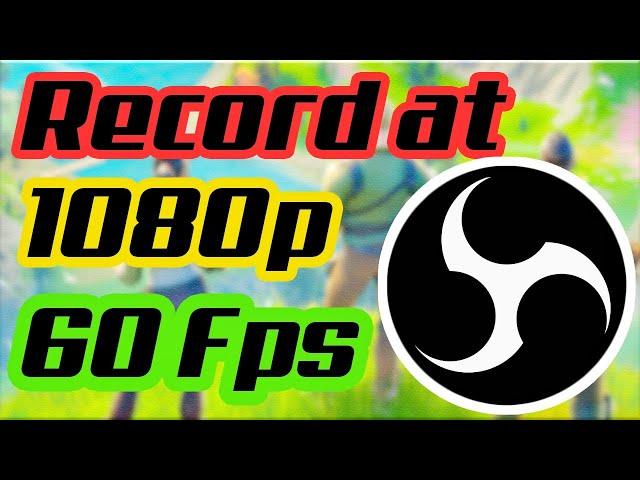 OBS SETTINGS TO RECORD 1080p 60FPS IN 2020