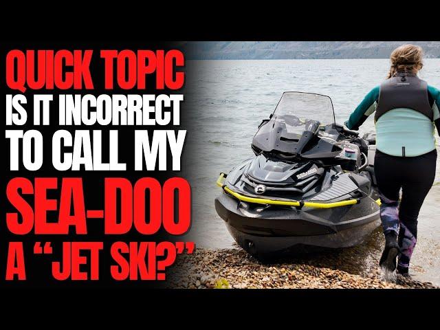 Is It Incorrect to Call My Sea-Doo a JET SKI? WCJ Quick Topic