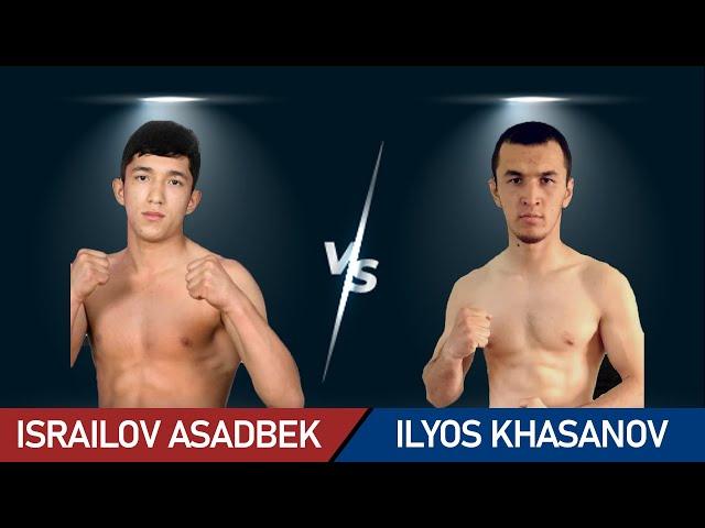 ILYOSJON KHASANOV vs ASADBEK ISROILOV to'liq jang