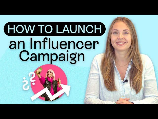 How To Launch an Influencer Marketing Campaign