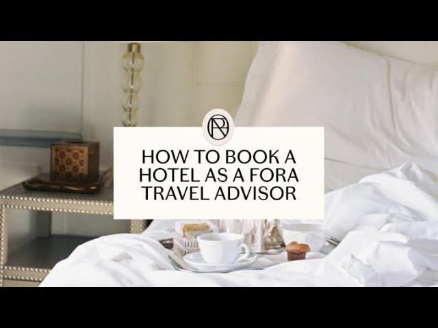 How to book a hotel as a Fora travel advisor