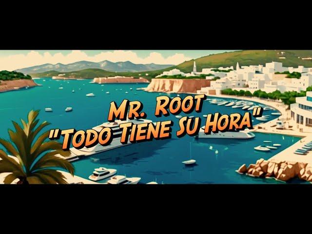 Mr. Root - Todo Tiene Su Hora