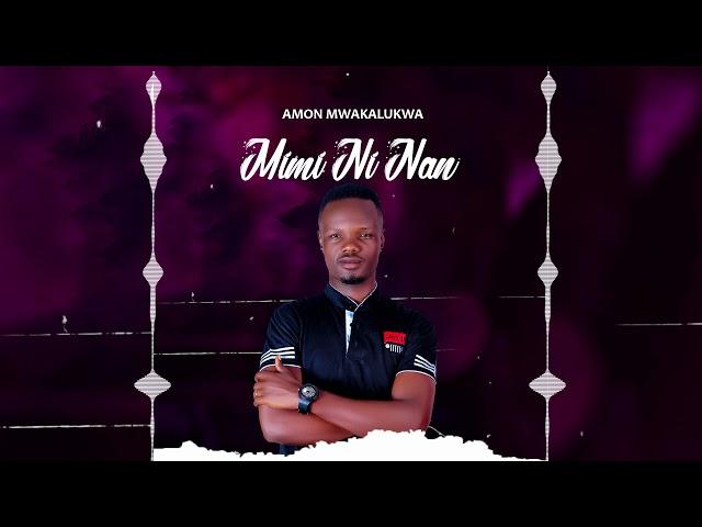 Amon Mwakalukwa Mimi ni naniOfficial Audio