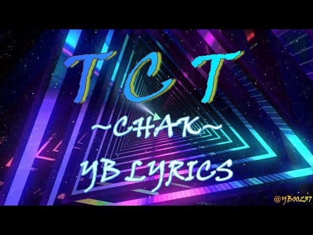 TCT ~ CHAK [YB LYRICS] #SensePassKing
