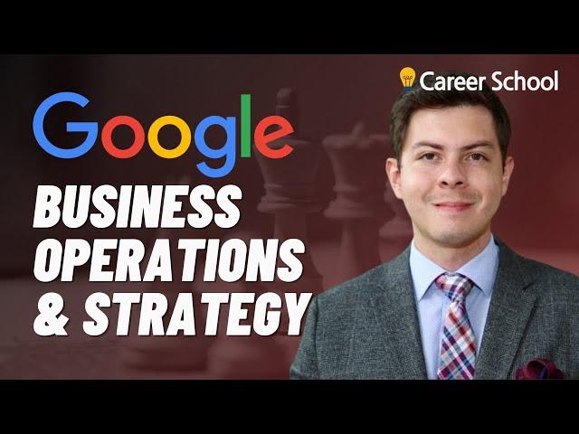 Interview: Google Business Strategy and Operations (From Consulting to Tech)