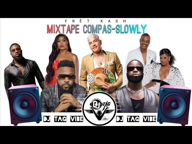 FRÈT KASH MIXTAPE COMPAS-SLOWLY 2K24 By DJ TAG VIBE #compass #music #bedjine #oswald #rutchelle