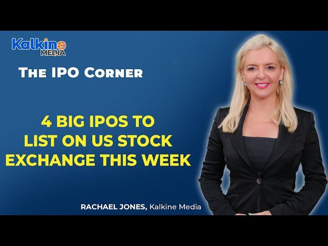 4 big IPOs to list on US Stock Exchange this week