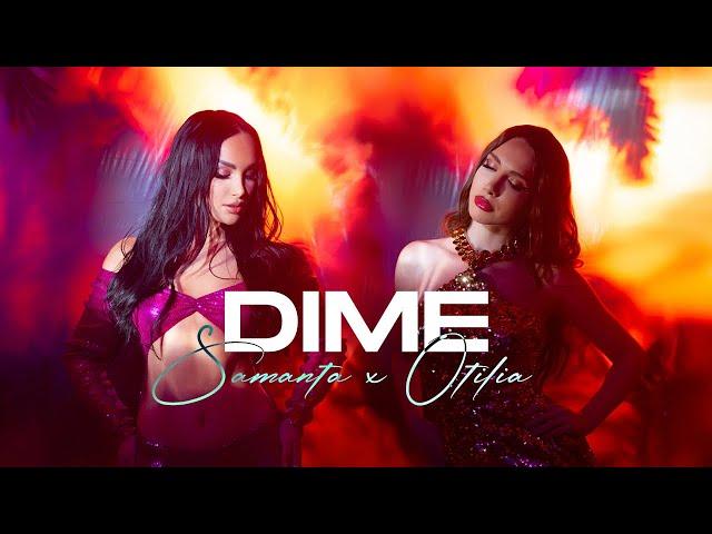 Samanta X Otilia - Dime (Official Video)