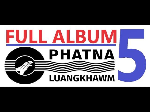 Vol.5 full Album ( Phatna Luangkhawm)