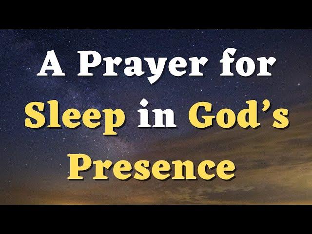 A Bedtime Prayer to Pray Before Bed - A Night Prayer for Sleep in God’s Presence