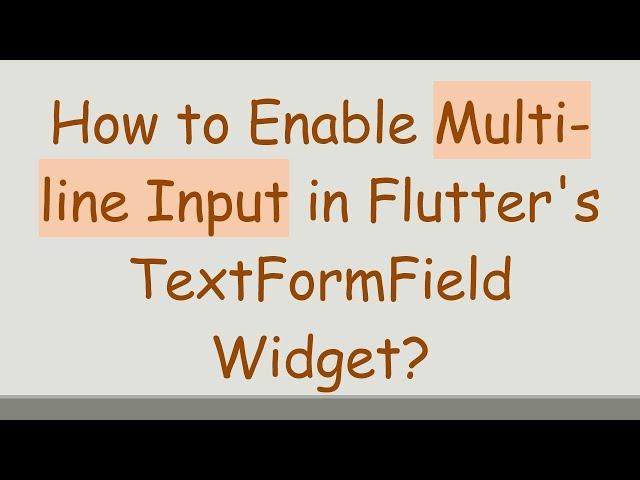 How to Enable Multi-line Input in Flutter's TextFormField Widget?