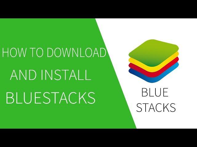 How To Download And Install BlueStacks Android Emulator