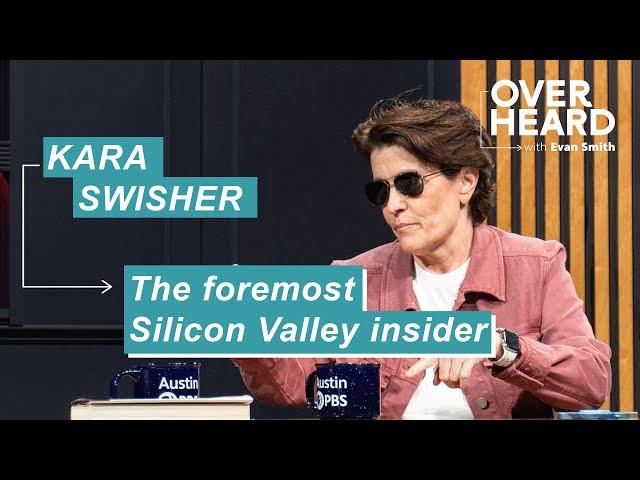 Kara Swisher on the fascinating personalities running big tech | Overheard with Evan Smith