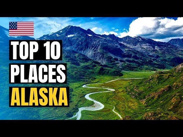 Top 10 Best Places to Visit in Alaska 2024