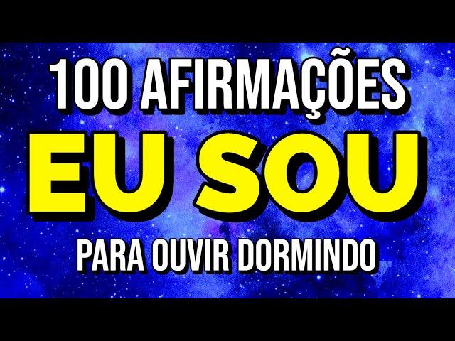 100 AFIRMAÇÕES DO "EU SOU" PARA OUVIR DORMINDO | Reprogramação Subconsciente da Lei da Atração