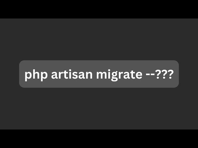 Laravel Artisan Migrate: 4 Useful Extra Options