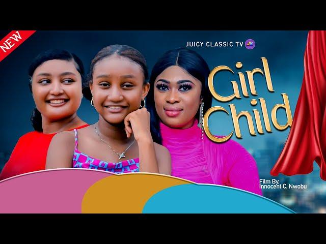 GIRL CHILD - Chidimma Oguike, Chinenye Oguike, Favour Ben, Eugenia Micheals Latest Movie