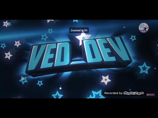 Ved Dev is awesome go subscribe to him #VED_DEV