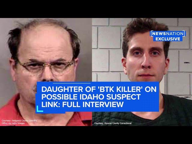 Daughter of ‘BTK Killer’ on possible link to Bryan Kohberger: Full Interview