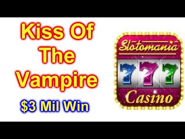 Slotomania Slot Machine Game Kiss of the Vampire $3 Mil WIN