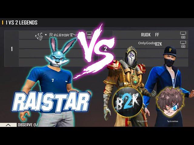 RAISTAR VS B2K RUOK FF | 1VS2 INDIAN KING VS LEGENDS OF FREE FIRE - BEST MATCH EVER EVER