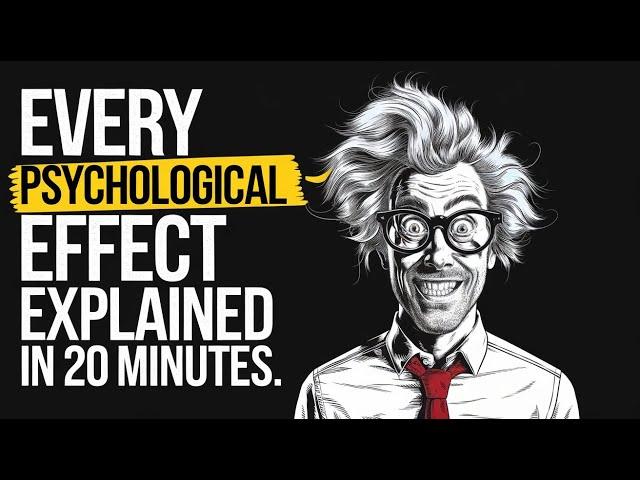 Every Psychological Effect Explained in 20 Minutes (Simplified)